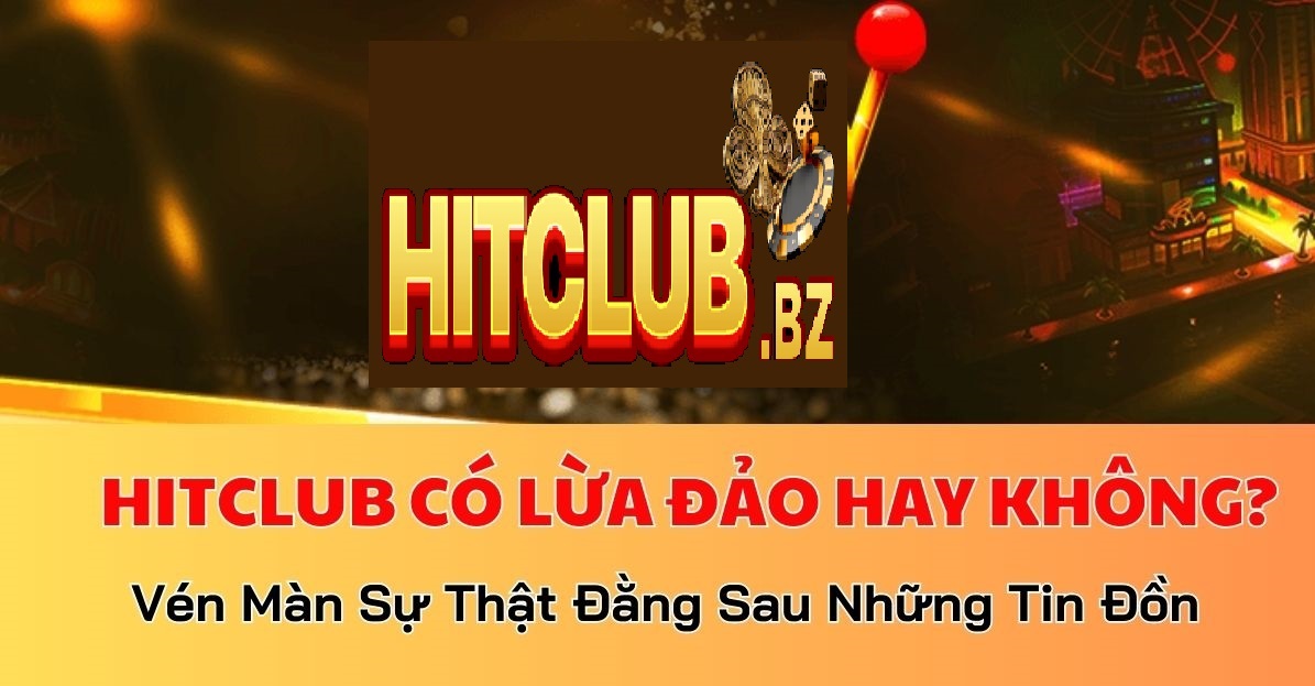 Hit Club không lừa đảo